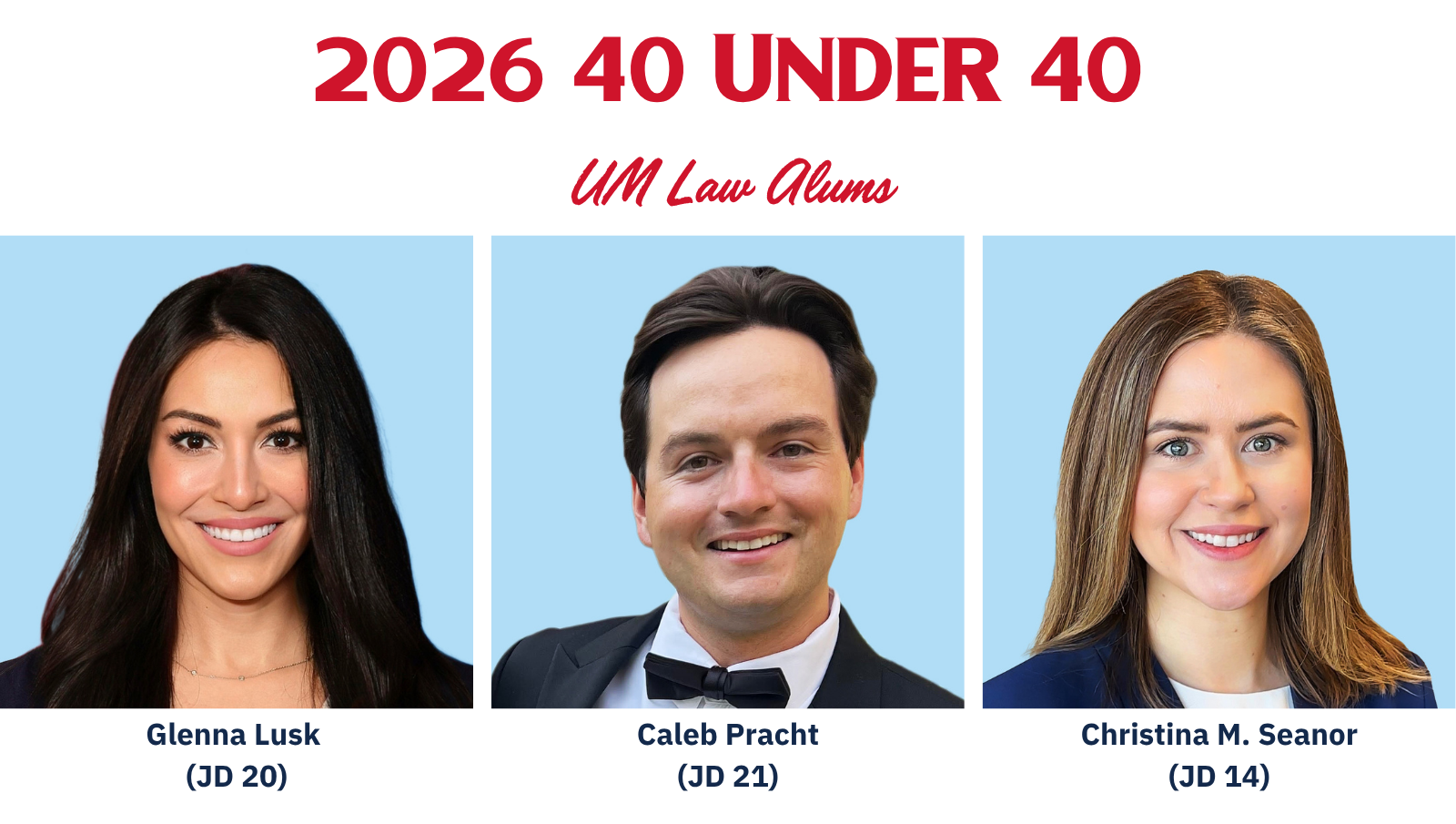 2026 40 under 40, UM Law Alums, followed by portraits of Lusk, JD 20, Pracht, JD 21, and Seanor, JD 14